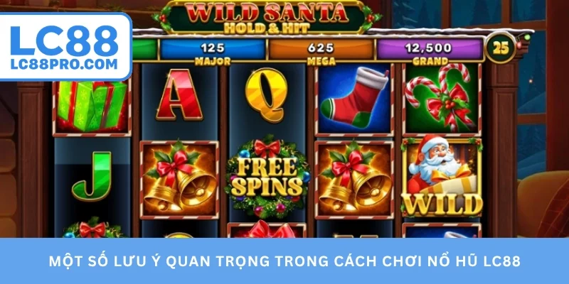 Một số lưu ý quan trọng trong cách chơi nổ hũ LC88