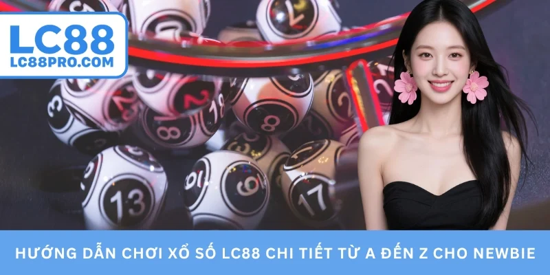 hướng dẫn chơi xổ số lc88