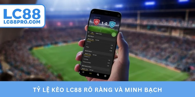 Tỷ lệ kèo LC88 rõ ràng và minh bạch